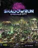 Shadowrun Sixth World: Emerald City (Setting Book)
