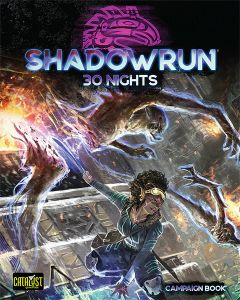 Shadowrun Sixth World: 30 Nights (Campaign Book)