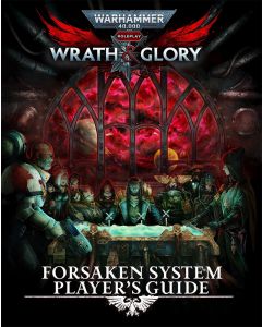 Warhammer 40k Roleplay: Wrath & Glory: Forsaken System's Player Guide