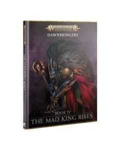 Warhammer Aos: Dawnbringers Book IV - The Mad King Rises