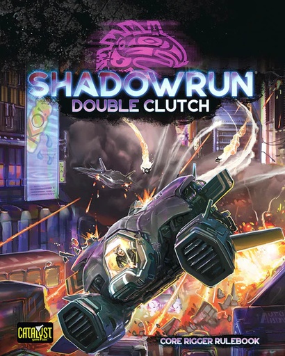 [CAT-28004] Shadowrun Sixth World: Double Clutch (Core Rigger Rulebook)
